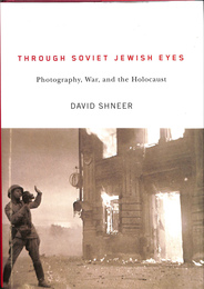 ソビエトのユダヤ人の目を通して（英）　THROUGH SOVIET JEWISH EYES Photography, War, and the Holocaust