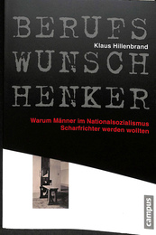 死刑執行人になりたがる人々(独)BERUESWUNSCH HENKER Warum Manner im Nationalsozialismus Scharfrichter werden wolten