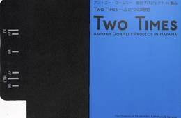 TWO TIMES　ふたつの時間　アントニーゴームリー　彫刻プロジェクト　IN　葉山