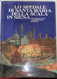 シエナのサンタ・マリア・デラックス・スカシ病院（伊）　Lo spedale di Santa Maria della Scala in Siena. Vicenda di una committenza artistica