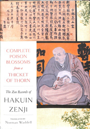 Complete Poison Blossoms from a Thicket of Thorn: The Zen Records of Hakuin Ekaku