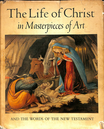 The Life of Christ in Masterpieces of Art　and the Words of the New Testament
