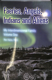 私の異次元家族１　妖精、天使、インディアン、エイリアン（英）　Faeries, Angels, Indians and Aliens　My Interdimensional Family Volume One 
