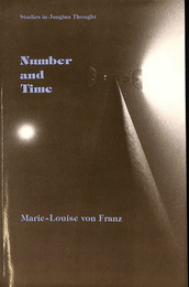 数と時間　深層心理学と物理学の統一（英）　Ｎｕｍｂｅｒ　ａｎｄ　Ｔｉｍｅ：　Ｒｅｆｌｅｃｔｉｏｎｓ　Ｌｅａｄｉｎｇ　Ｔｏｗａｒｄ　ａ　Ｕｎｉｆｉｃａｔｉｏｎ　ｏｆ　Ｄｅｐｔｈ　Ｐｓｙｃｈｏｌｏｇｙ　ａｎｄ　Ｐｈｙｓｉｃｓ