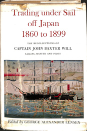 日本の沖で帆を上げて　Ｗｉｌｌ船長の回想録（英）Trading under Sail off Japan 1860 to 1899