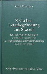 究極の正当化と懐疑主義の間　オルビス・フェノメノロジクス（独）　Zwischen Letztbegrundung und Skepsis  Orbis Phaenomenologicus Alber