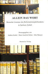 言葉　ザクセン＝アンハルトにおける宗教改革世紀のドイツ文学　（独）　ALLEIN DAS WORT Deutsche Literatur des Reformationsjahrhunderts in Sachsen-Anhalt