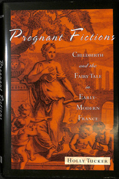 妊娠文学（英）Pregnant Fictions CHILDBIRTH and FAIRY TALE in EARLY MODERN FRANCE