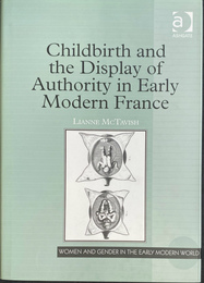 近世フランスにおける出産をめぐる権威の演出（英）Childbirth and the Display of Authority in Early Modern France WOMEN AND GENDER IN THE EARLY MODRN WORLD