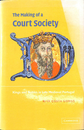 宮廷社会の形成　中世後期のポルトガルの国王と貴族（英）The Making of a Court Society Kings and Nobles in Late Medieval Portugal