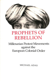 反逆の預言者　ヨーロッパの植民秩序に対する千年王国抗議運動（英）PROPHETS OF REBELLION Millenarian Protest Movements against the European Colonial Order