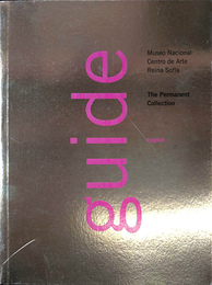 国立ソフィア王妃芸術センターガイド　永久コレクション（英）Guide to Museo Nacional Centro De Arte Reina Sofia; the Permanent Collection