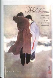 世紀転換期の日本小説（英）　An Age of Melodrama Family, Gender, and Social Hierarchy in the Turn-of-the-Century Japanese Novel