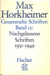 ホルクハイマー著作集１２巻　１９３１～１９４１年の未発表作品（独）　Max Horkheimer Gesammelte Schriften Band １２　Nachgelassene Schriften １９３１－１９４９