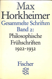 ホルクハイマー　初期哲学著作（独）　１９２２年～１９３２年　Max Horkheimer Gesammelte Schriften Band ２　Philosophische Fruhschriften １９２２－１９３２