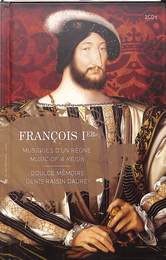 フランソワ１世　時代の音楽（仏）　Francis １er Musiques d'un regne