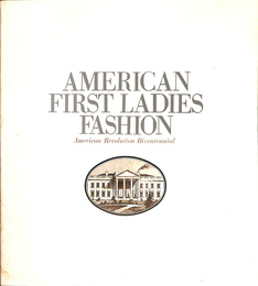 アメリカ建国２００年記念　１８世紀　２０世紀　ホワイトハウス大統領夫人服飾衣裳展　AMERICAN　FIRST　LADIES　FASHION　スミソニアン国立博物館　ラルソン女史服飾コレクション
