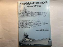 Vom Original zum Modell： Schlachtschiff Tirpitz. Eine Bild- und Plandokumentation