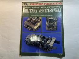 Military Vehicles Vol. I - Building, Detailing, Painting and Weathering