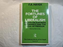 The Fortunes of Liberalism: Essays on Austrian Economics and the Ideal of Freedom (The Collected Works of F.A. Hayek)