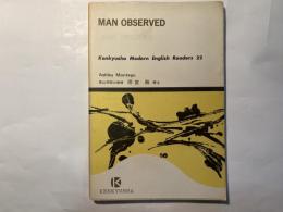 MAN OBSERVED アシュレー・モンタギュー 人間と文化　 Kenkyusha Modern English Readers22（研究社現代英文テキスト22）