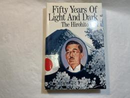 Fifty Years of Light and Dark. The Hirohito Era　　（英文）