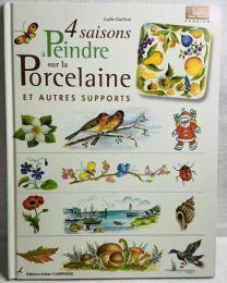 4 saisons à peindre sur la porcelaine et autres supports