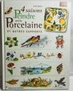 4 saisons à peindre sur la porcelaine et autres supports
