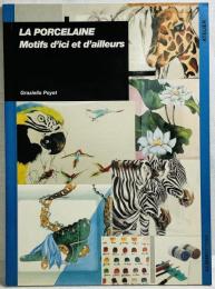 LA PORCELAINE Motifs d'ici et d'ailleurs