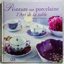 Peinture sur porcelaine: L'Art de la table
