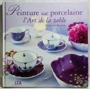 Peinture sur porcelaine: L'Art de la table
