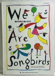 We Are Songbirds