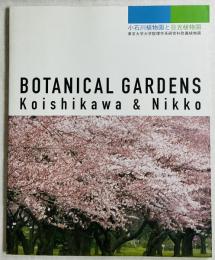 BOTANICAL GARDENS Koishikawa & Nikko