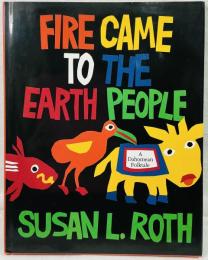 FIRE CAME TO THE EARTH PEOPLE