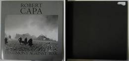ＲＯＢＥＲＴ　ＣＡＰＡ　　ＴＥＳＴＩＭＯＮＹ　ＡＧＡＩＮＳＴ　ＷＡＲ　戦後５０周年写真展－ロバート・キャパの証言