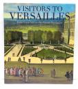 Visitors to Versailles : From Louis XIV to the French Revolution