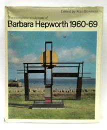 The complete sculpture of Barbara Hepworth 1960-69　バーバラ・ヘップワース彫刻作品集