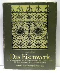 Das Eisenwerk  : Die Kunstformen Des Schmiedeeisens Vom Mittelalter Bis Zum Ausgang Des 18.Jahrhunderts