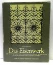 Das Eisenwerk  : Die Kunstformen Des Schmiedeeisens Vom Mittelalter Bis Zum Ausgang Des 18.Jahrhunderts