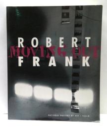 ロバートフランク : ムーヴィング・アウト　Robert Frank Moving Out