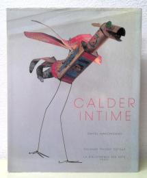 Calder Intime : Alexander Calder　アレクサンダー・カルダー