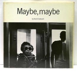 Maybe, maybe　稲越功一写真集