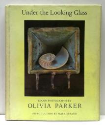 Under the Looking Glass : Olivia Parker オリヴィア・パーカー写真集