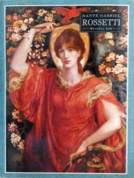 Dante Gabriel Rossetti　ダンテ・ガブリエル・ロゼッティ