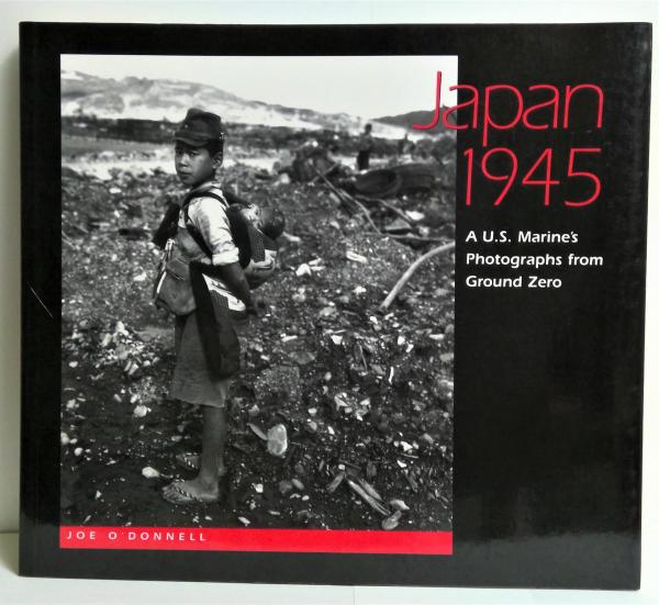 Japan 1945: A U.S. Marine's Photographs from Ground Zero: O