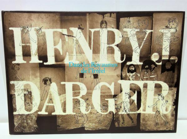 ヘンリー・ダーガー展 非現実の王国で Henry J. Darger: Dans les