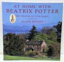 At home with Beatrix Potter : the creator of Peter Rabbit
