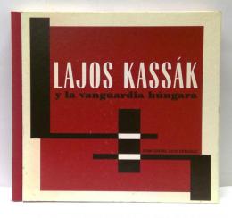 Lajos Kassak : Y la Vanguardia Hungara　ラヨシュ・カサーク展図録