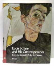 Egon Schiele and His Contemporaries: : from the Leopold Collection, Vienna　エゴン・シーレ