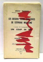 le Dessins Trans-Conscients de Stephane Mallarme ; Apropos de la typographie de Un Coup De Des　ステファヌ・マラルメの超意識のデッサン ; 骰子一擲のタイポグラフィ
